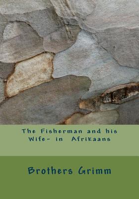 The Fisherman and his Wife- in Afrikaans [Afrikaans] 1530045355 Book Cover