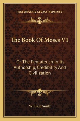 The Book Of Moses V1: Or The Pentateuch In Its ... 1163639699 Book Cover