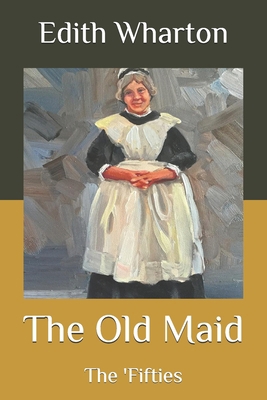 The Old Maid: The 'Fifties B08R67JCHJ Book Cover