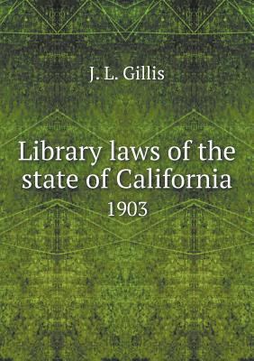 Library laws of the state of California 1903 5518744951 Book Cover