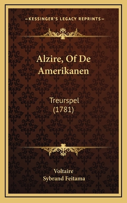 Alzire, Of De Amerikanen: Treurspel (1781) [French] 1168876869 Book Cover