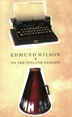 To the Finland Station : A Study in the Writing... 0753818000 Book Cover