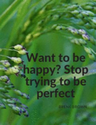 Paperback "Want to be happy? Stop trying to be perfect.": Composition Motivational Notebook Journal for School Student, Office Home and Class with Inspirational Book