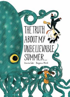 The Truth about My Unbelievable Summer . . . 1452144834 Book Cover