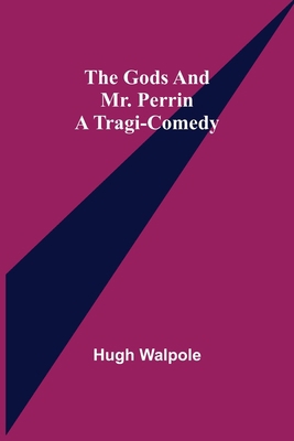 The Gods and Mr. Perrin: A Tragi-Comedy 935608372X Book Cover