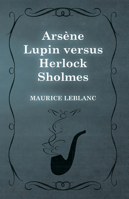 Arsène Lupin versus Herlock Sholmes 1473325161 Book Cover