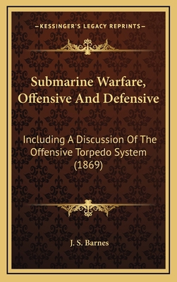 Submarine Warfare, Offensive And Defensive: Inc... 1165976838 Book Cover