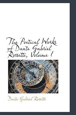 The Poetical Works of Dante Gabriel Rossetti, V... 1103860690 Book Cover