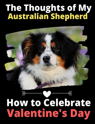 The Thoughts of My Australian Shepherd: How to ... 1659846676 Book Cover