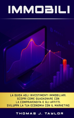 Immobili: La guida agli investimenti immobiliar... [Italian] B08N3X67SQ Book Cover