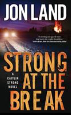 Strong at the Break: A Caitlin Strong Novel 0765363186 Book Cover