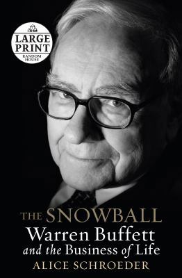 The Snowball: Warren Buffett and the Business o... [Large Print] 0739327984 Book Cover