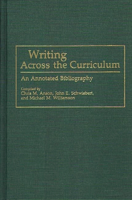 Writing Across the Curriculum: An Annotated Bib... 0313259607 Book Cover