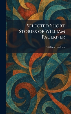 Selected Short Stories of William Faulkner 1025465466 Book Cover