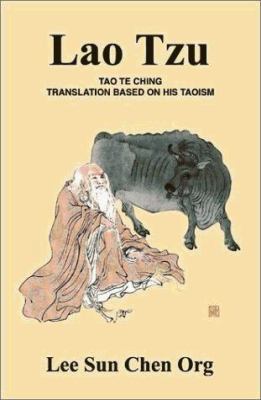 Lao Tzu: Tao Te Ching Translation Based on His Taoism