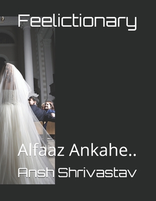 Feelictionary: Alfaaz Ankahe.. 1679380478 Book Cover