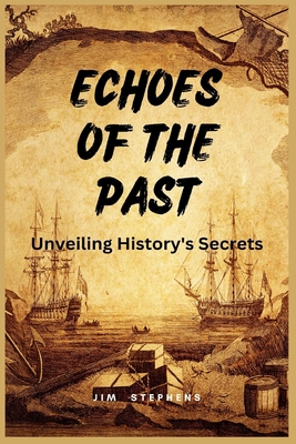 Echoes of the Past: Unveiling History's Secrets... [Large Print] 1088219772 Book Cover