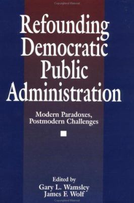 Refounding Democratic Public Administration: Mo... 080395977X Book Cover