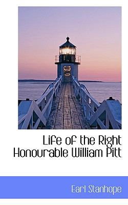 Life of the Right Honourable William Pitt 1117393704 Book Cover