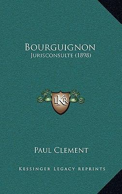 Bourguignon: Jurisconsulte (1898) [French] 1168683874 Book Cover