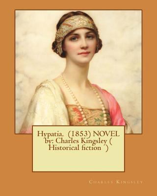 Hypatia. (1853) NOVEL by: Charles Kingsley ( Hi... 1540646157 Book Cover