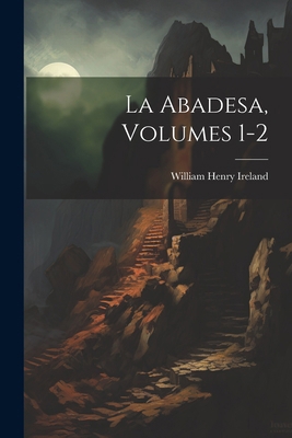 La Abadesa, Volumes 1-2 [Spanish] 102255624X Book Cover