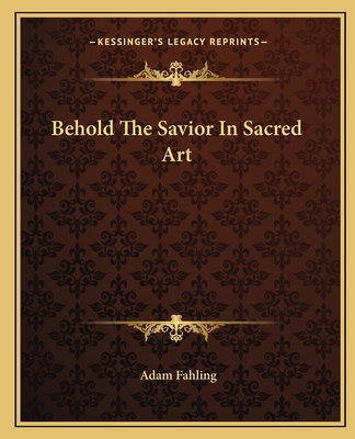 Behold The Savior In Sacred Art 1163134120 Book Cover