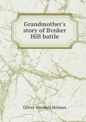 Grandmother's story of Bvnker Hill battle 5518896549 Book Cover