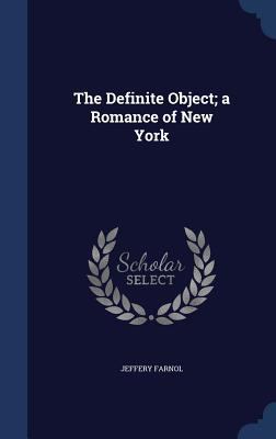 The Definite Object; a Romance of New York 1340162806 Book Cover