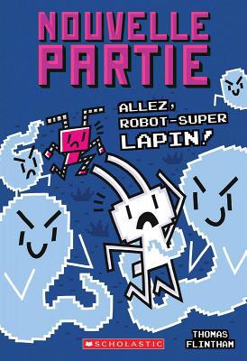 Nouvelle Partie: N° 7 - Allez, Robot-Super Lapin! [French] 144317727X Book Cover