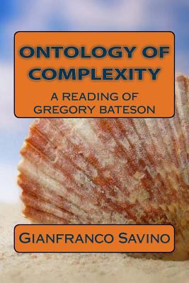 Ontology of complexity: A reading of Gregory Ba... 1490579893 Book Cover