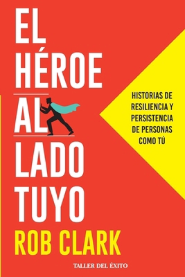 El héroe al lado tuyo: Historias de resiliencia... [Spanish] 1607388162 Book Cover