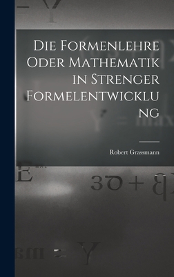 Die Formenlehre Oder Mathematik in Strenger For... [German] B0BPPRYTYB Book Cover