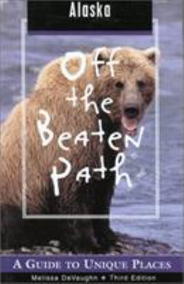 Path Alaska Off the Beaten Path: Guide to Uniqu... 0762710535 Book Cover