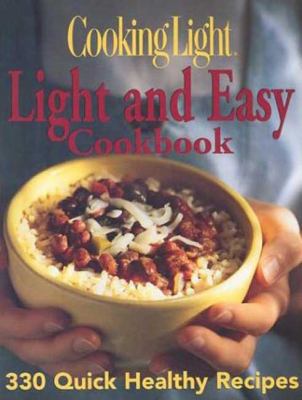 Cooking Light: Light and Easy Cookbook: 330 Qui... 0848727118 Book Cover