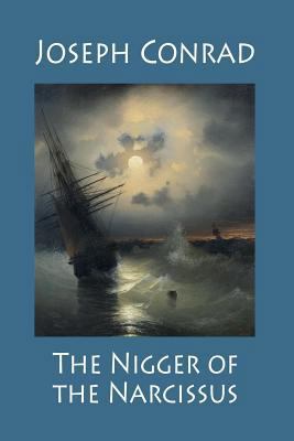 The Nigger of the Narcissus, a Tale of the Fore... 1532720351 Book Cover