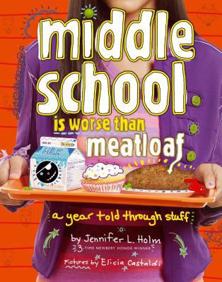Middle School Is Worse Than Meatloaf: A Year To... 1442436638 Book Cover
