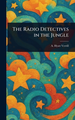 The Radio Detectives in the Jungle 1023299283 Book Cover