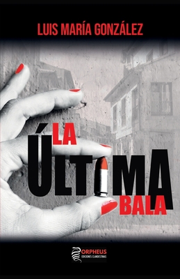 La última bala [Spanish] 8412264061 Book Cover