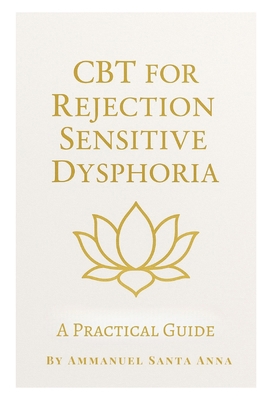 CBT for Rejection Sensitive Dysphoria: A Practi... B0F79PLWGG Book Cover
