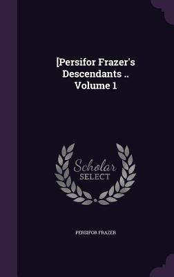 [Persifor Frazer's Descendants .. Volume 1 135922033X Book Cover