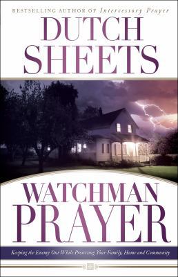 Watchman Prayer: Keeping the Enemy Out While Pr... 0764215833 Book Cover