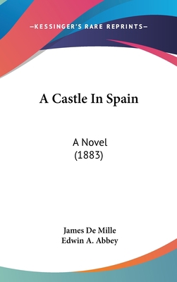 A Castle In Spain: A Novel (1883) 0548977879 Book Cover