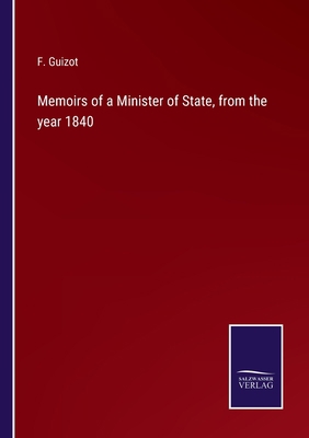 Memoirs of a Minister of State, from the year 1840 3752584289 Book Cover