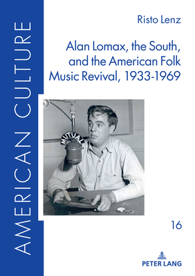 Alan Lomax, the South, and the American Folk Mu... 3631867727 Book Cover
