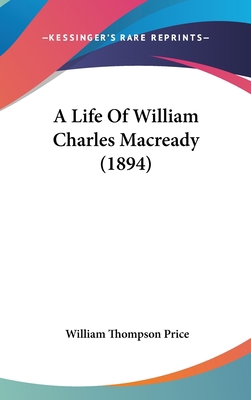 A Life of William Charles Macready (1894) 1104685620 Book Cover