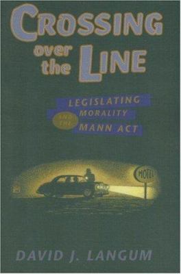 Crossing Over the Line: Legislating Morality an... 0226468704 Book Cover