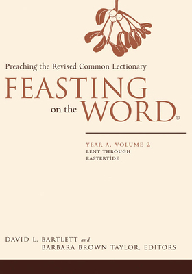 Feasting on the Word: Year A, Volume 2: Lent Th... 0664231055 Book Cover