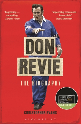 Don Revie: The Biography: Shortlisted for the S... 1472973356 Book Cover