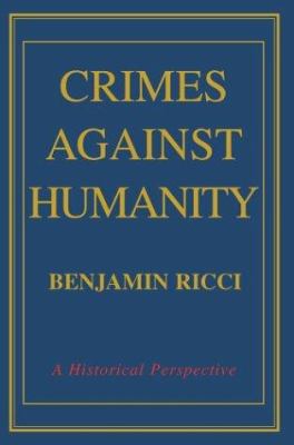 Crimes Against Humanity: A Historical Perspective 0595661637 Book Cover